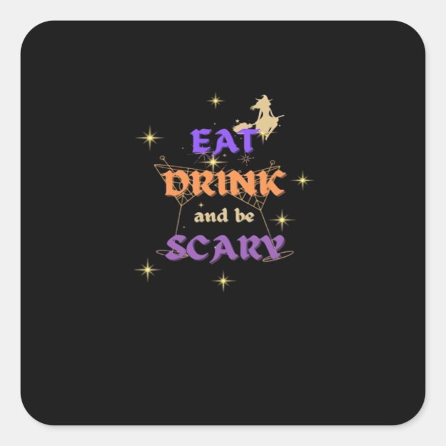 Eat Drink And Be Scary Halloween Funny Design Square Sticker (Front)