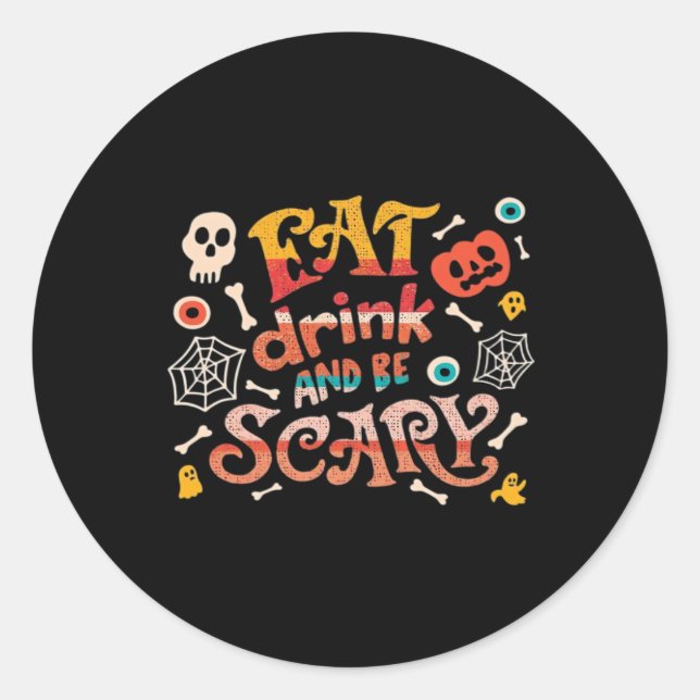 Eat Drink And Be Scary Halloween Funny Essential C Classic Round Sticker (Front)