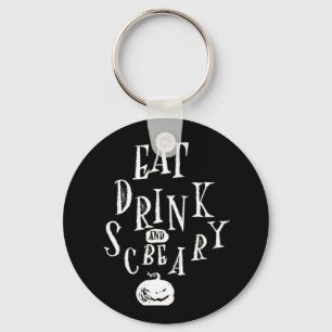 Eat Drink And Be Scary Halloween Funny  Keychain