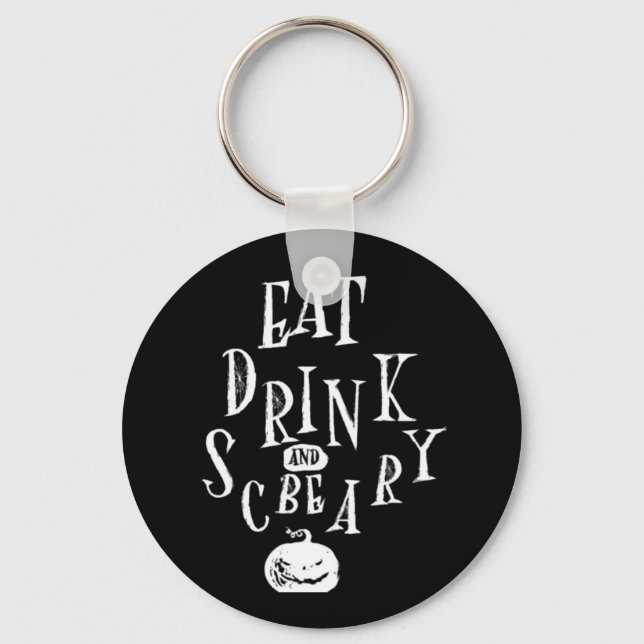 Eat Drink And Be Scary Halloween Funny  Keychain (Front)