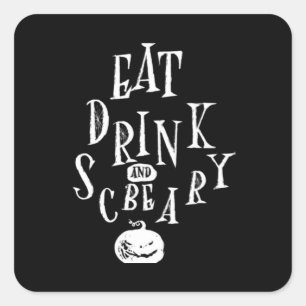 Eat Drink And Be Scary Halloween Funny  Square Sticker