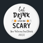 Eat, Drink and Be Scary Halloween Magnet<br><div class="desc">Eat,  drink and be scary Halloween party event gifts</div>