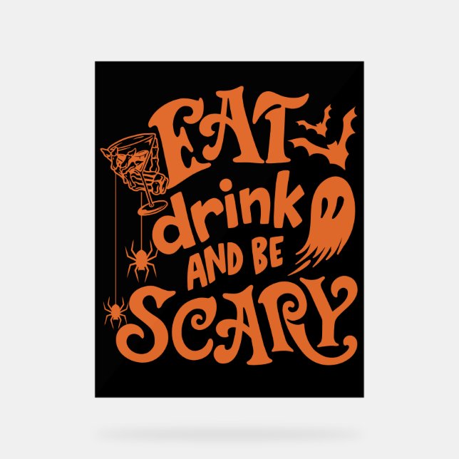 Eat Drink and Be Scary Halloween Orange and Black Acrylic Sign (Front)