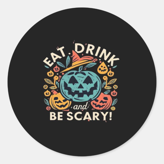 Eat Drink And Be Scary Halloween Party Funny Trend Classic Round Sticker (Front)