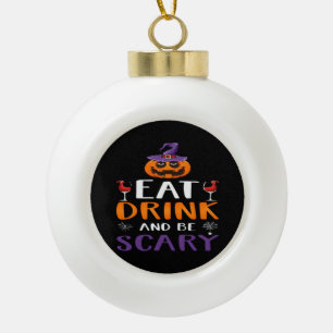 Eat Drink And Be Scary Halloween Party Witch Drink Ceramic Ball Christmas Ornament