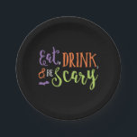 Eat Drink and Be Scary Halloween Plates<br><div class="desc">These paper plates are the perfect addition to any Halloween party. Featuring the words "Eat,  Drink,  and Be Scary" in purple,  orange,  green,  and white on a black background,  they perfectly compliment our matching invitations!</div>