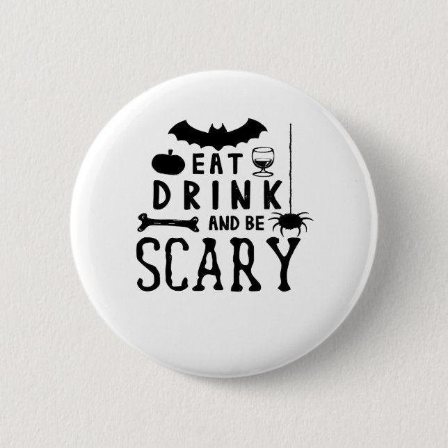 Eat Drink And Be Scary Halloween Quote 2 Inch Round Button (Front)