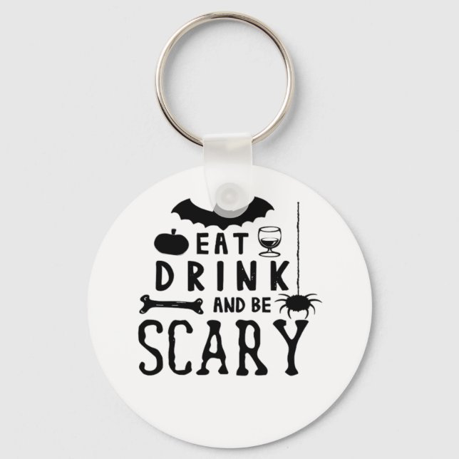 Eat Drink And Be Scary Halloween Quote Keychain (Front)