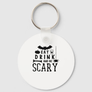 Eat Drink And Be Scary Halloween Quote Keychain