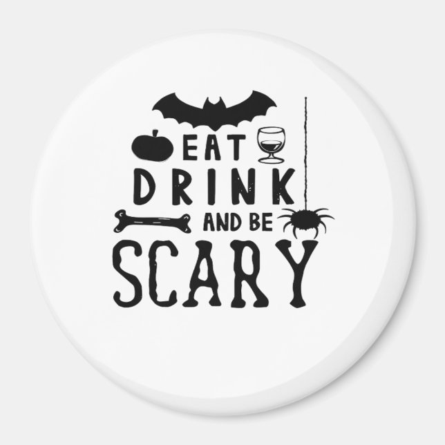 Eat Drink And Be Scary Halloween Quote Magnet (Front)