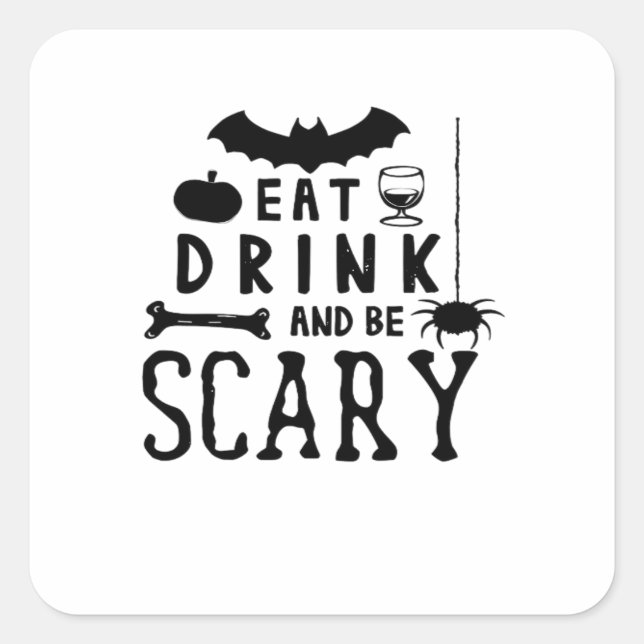 Eat Drink And Be Scary Halloween Quote Square Sticker (Front)