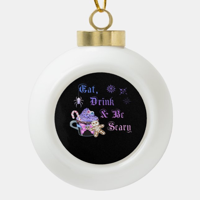 Eat Drink And Be Scary Hexmas Cool Unique Ceramic Ball Christmas Ornament (Front)