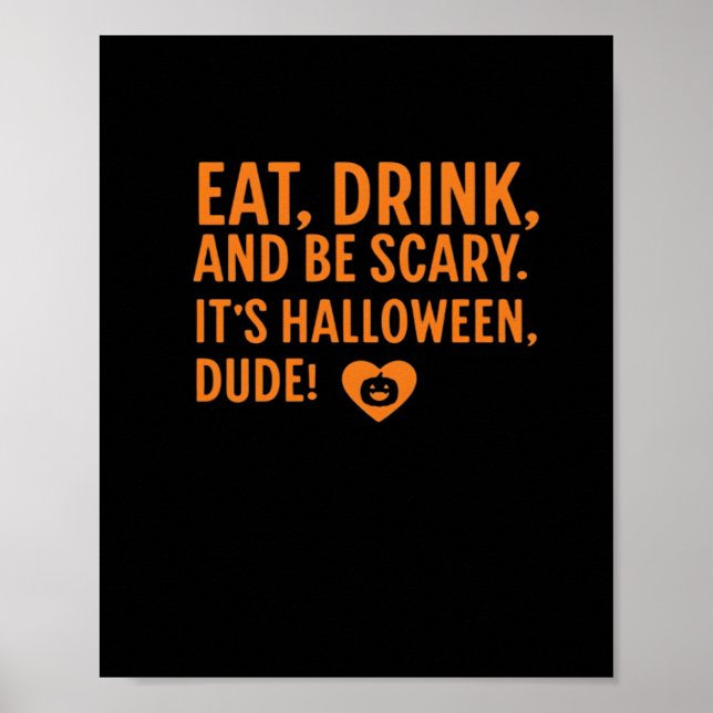 Eat Drink And Be Scary Its Halloween Fall Autumn Q Poster (Front)