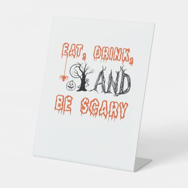 Eat Drink And Be Scary Minimal Quote Pedestal Sign (Front)