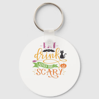 Eat Drink And Be Scary Quote & Retro Classic Desig Keychain