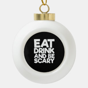 Eat Drink And Be Scary Retro Classic Ceramic Ball Christmas Ornament