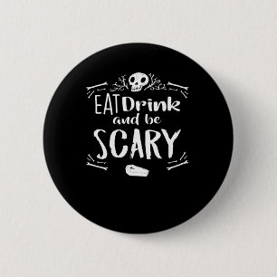 Eat Drink And Be Scary Spooky Halloween Skull 2 Inch Round Button