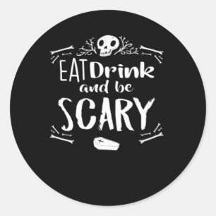 Eat Drink And Be Scary Spooky Halloween Skull Classic Round Sticker