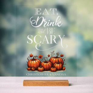 Eat, Drink, and be Scary Wedding Acrylic Sign