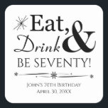 Eat Drink and Be Seventy Retro 70th Birthday Square Sticker<br><div class="desc">It's going to be a heck of a 70th birthday party so dress up your favours with this funky retro Eat,  Drink & Be Seventy! stickers. Matching party supplies available.</div>