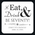 Eat Drink and Be Seventy Retro 70th Birthday Square Sticker<br><div class="desc">It's going to be a heck of a 70th birthday party so dress up your favours with this funky retro Eat,  Drink & Be Seventy! stickers. Matching party supplies available.</div>