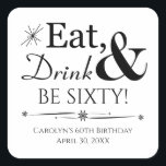 Eat Drink and Be Sixty Throwback 60th Birthday Square Sticker<br><div class="desc">It's going to be a heck of a 60th birthday party so dress up your favours with this funky retro Eat,  Drink & Be Sixty! stickers. Matching party supplies available.</div>