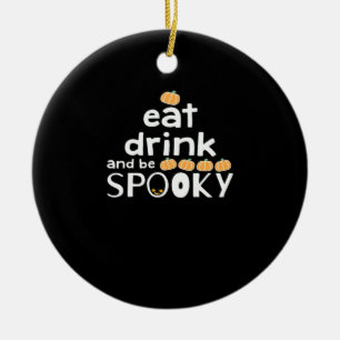 Eat Drink And Be Spooky Happy Halloween Funny Tren Ceramic Ornament