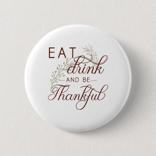 eat drink and be thankful 2 inch round button