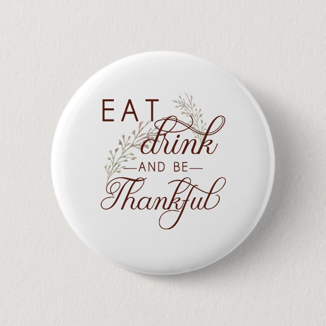 eat drink and be thankful 2 inch round button (Front)