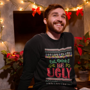 Eat Drink and Be Ugly Christmas Sweater