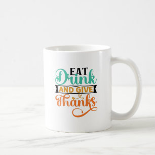 Eat, Drink and Give Thanks Coffee Mug
