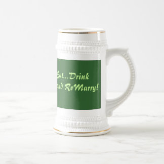 Eat...Drink and ReMarry! Beer Stein