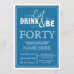 Eat Drink & Be 40 or Any Age Birthday Party Invite