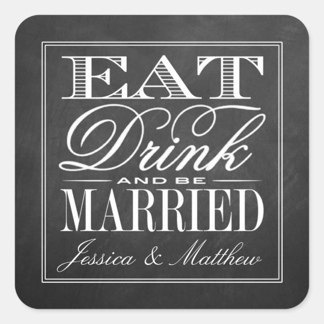 Eat, Drink & Be Married Chalkboard Wedding Square Sticker (Front)