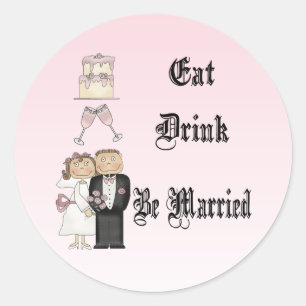 Eat,Drink,Be Married Classic Round Sticker