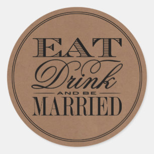 Eat, Drink & Be Married Rustic Kraft Wedding Classic Round Sticker