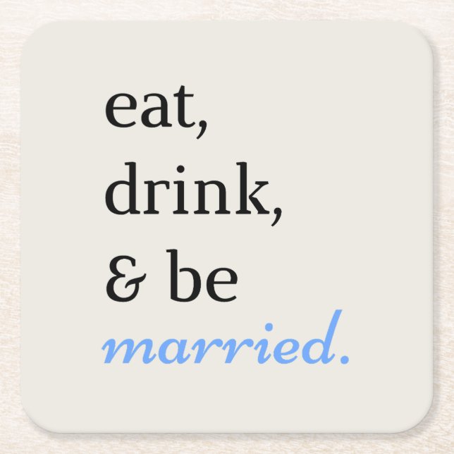 Eat, Drink, & Be Married Square Paper Coaster (Front)