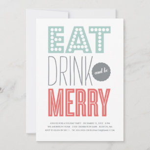 EAT DRINK & BE MERRY   HOLIDAY INVITATION