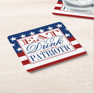 Eat, Drink & Be Patriotic   4th Of July Party Square Paper Coaster