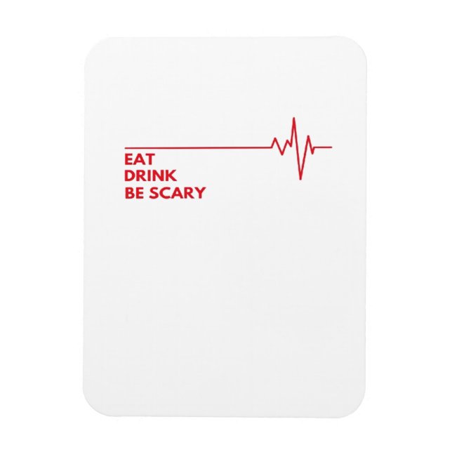 Eat Drink Be Scary Cool Unique Magnet (Vertical)