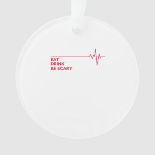 Eat Drink Be Scary Cool Unique Ornament