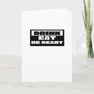 Eat Drink Be Scary Funny Trendy Card