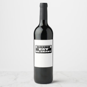 Eat Drink Be Scary Funny Trendy Wine Label