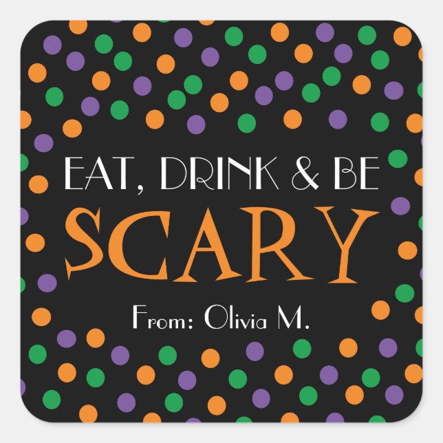 Eat Drink & Be Scary Halloween Candy Trick Treat Square Sticker (Front)