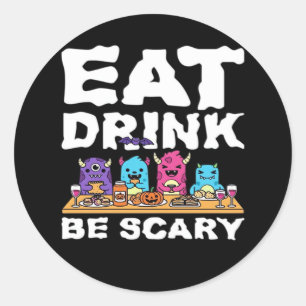 Eat Drink Be Scary Monster Halloween Creative Classic Round Sticker