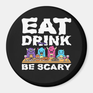 Eat Drink Be Scary Monster Halloween Magnet