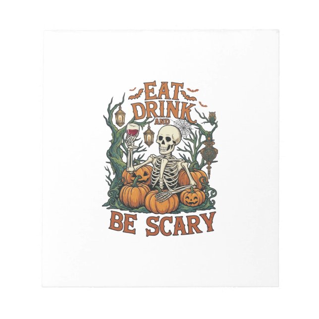 Eat Drink Be Scary Skeleton Halloween Pumpkins_1 Notepad (Front)