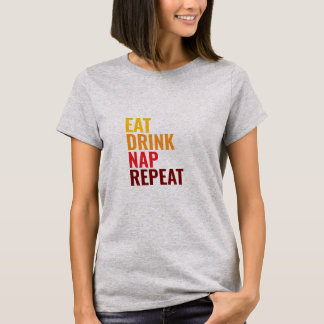 Eat Drink Nap Repeat T-Shirt