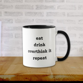 Eat Drink Overthink It Repeat Mug