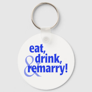 Eat Drink Remarry Keychain